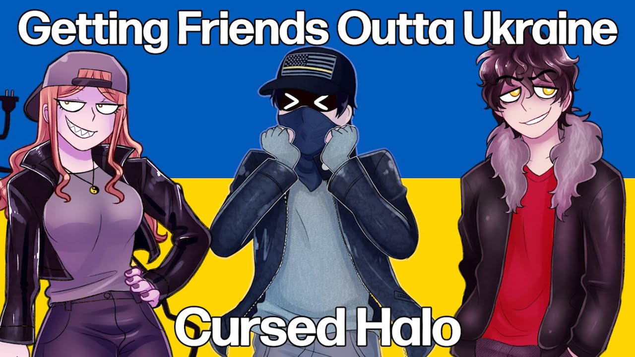 Getting Friends Outta Ukraine | Cursed Halo