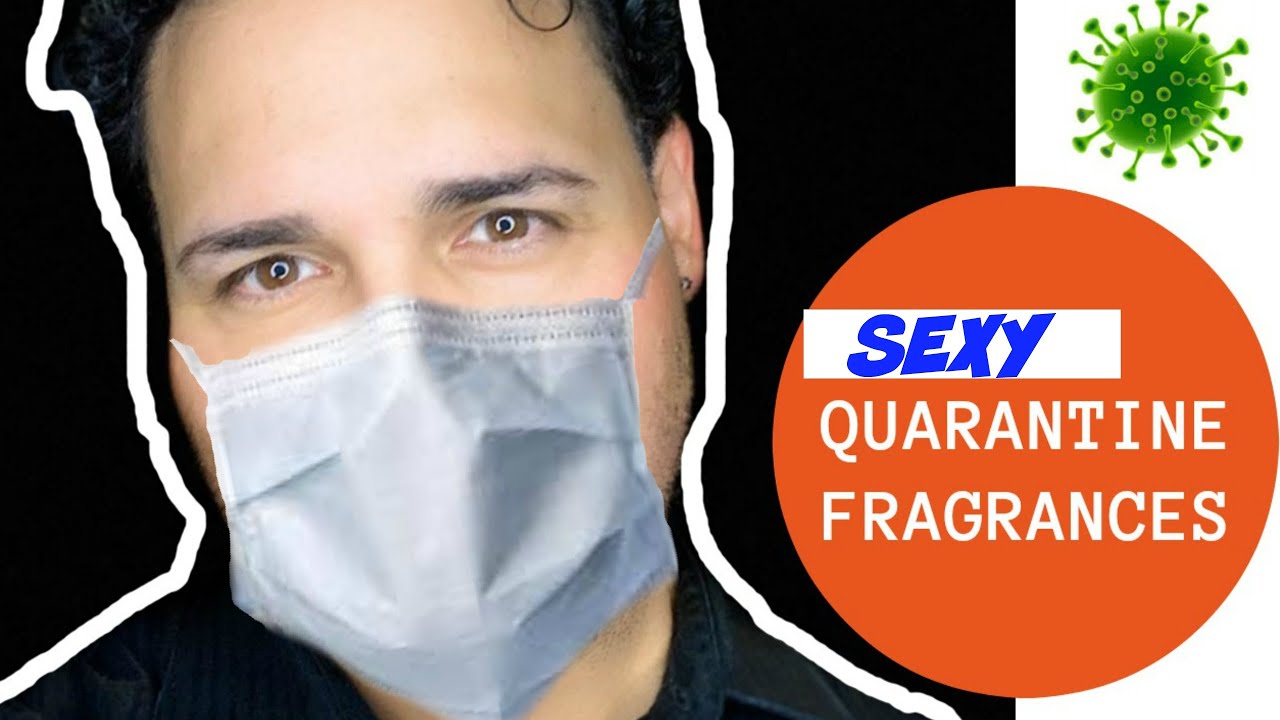 🦠 TOP SEXY QUARANTINE FRAGRANCES FOR MEN 😷