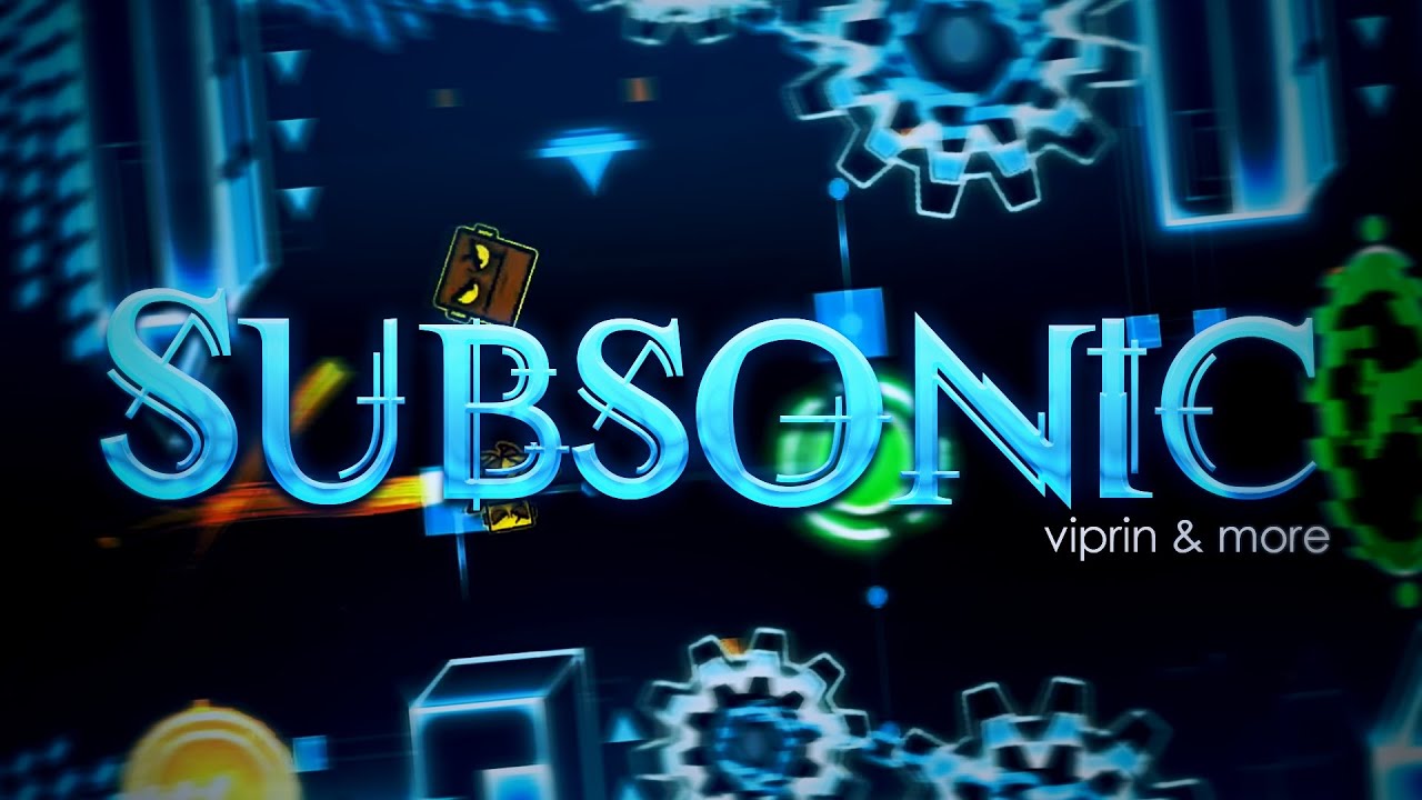 Subsonic by Viprin & more - (Extreme Demon) - Geometry Dash 2.11