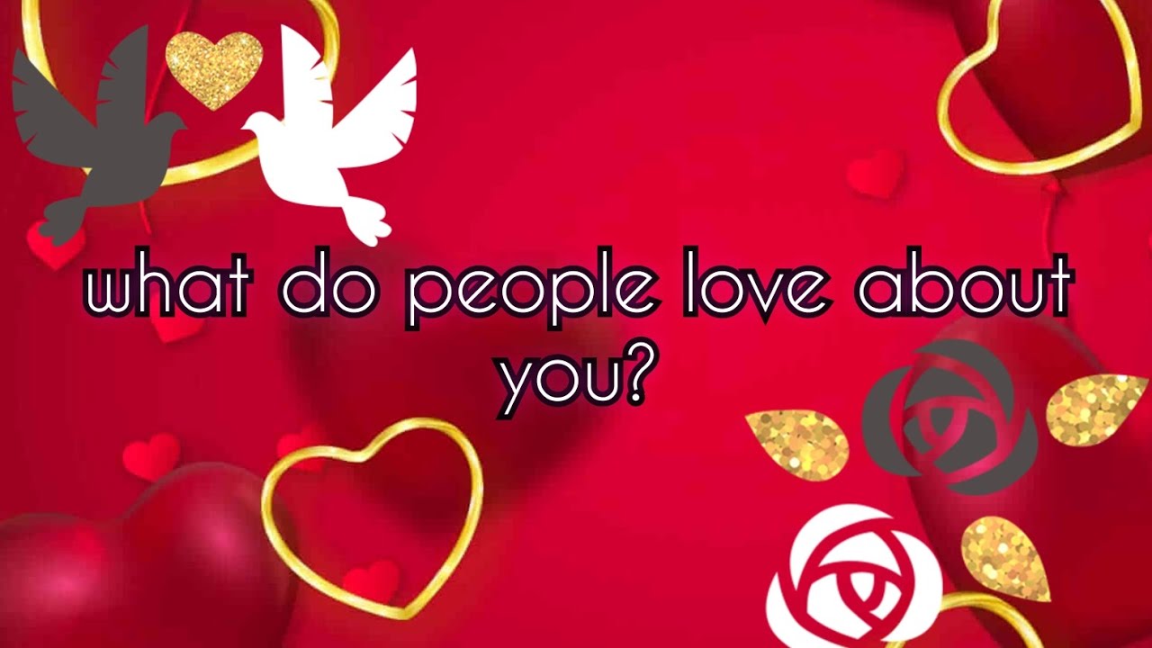 what do people love about you? ♡ pick-a-card reading
