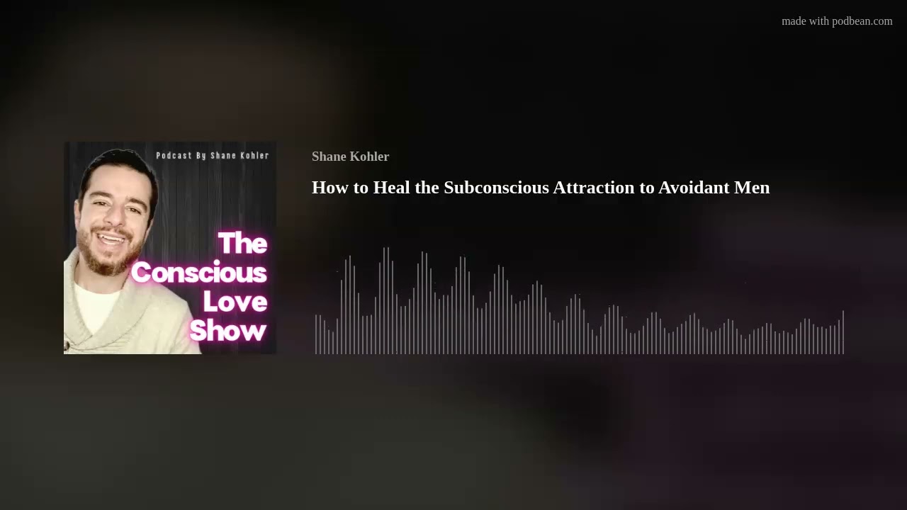 How to Heal the Subconscious Attraction to Avoidant Men