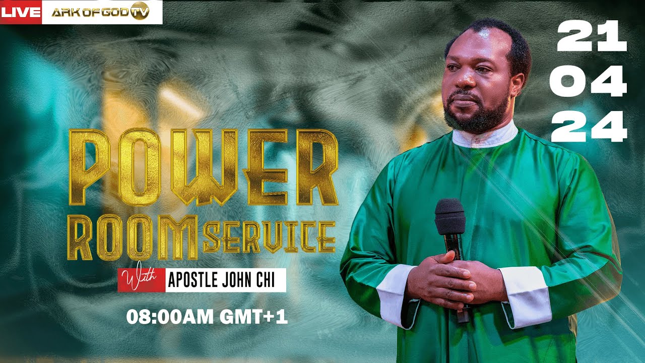 POWER ROOM SERVICE BROADCAST WITH APOSTLE JOHN CHI (21-04-2024)
