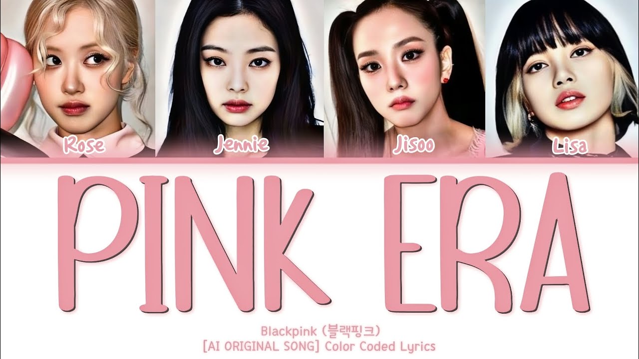 [AI ORIGINAL] BLACKPINK (블랙핑크) - &lsquo;Pink era&rsquo; Color Coded Lyrics