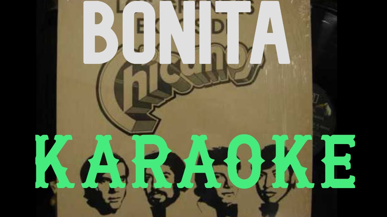 LOS CHICANOS -  BONITA KARAOKE