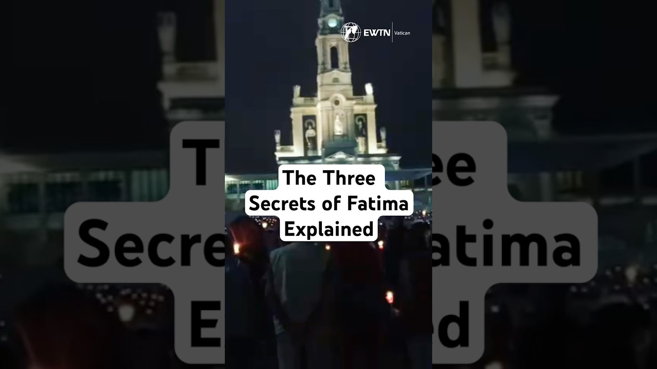 The Three Secrets of Fatima Explained