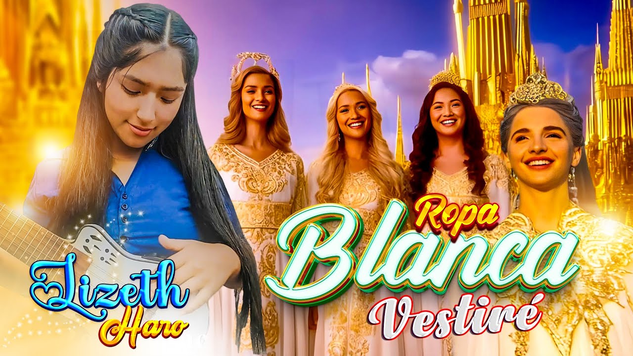 ROPA BLANCA VESTIRÉ __ Lizeth Haro🎶