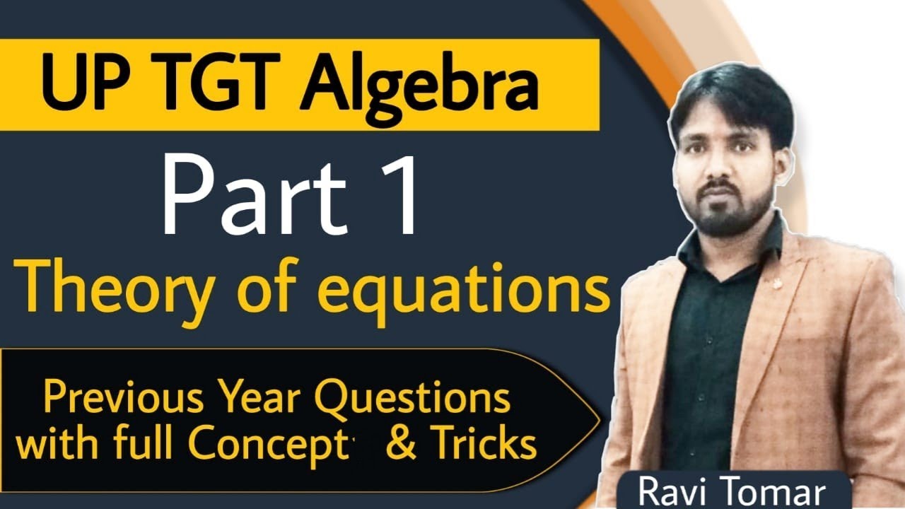 TGT MATHS ALGEBRA PART 1 THEORY OF THE EQUATION |all previous year Quations of tgt with full concept