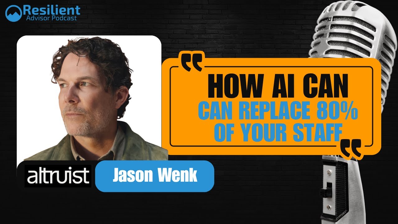 How AI Can Replace 80% of Your Staff &mdash; Jason Wenk on the Future of Advisor Productivity