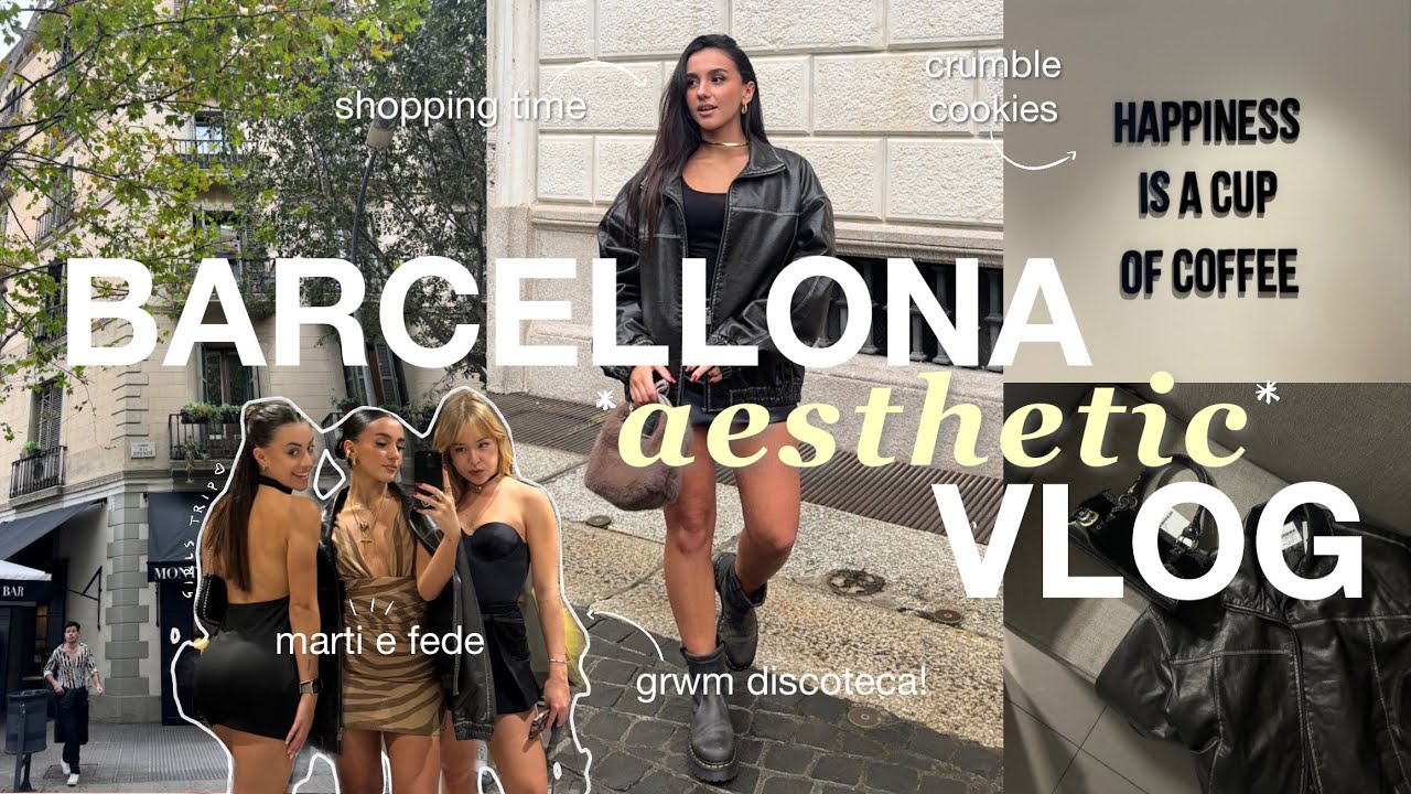 BARCELLONA *aesthetic* VLOG 🍵 @federicacecchin & @marti_cops, disco, grwm, shopping time & more!