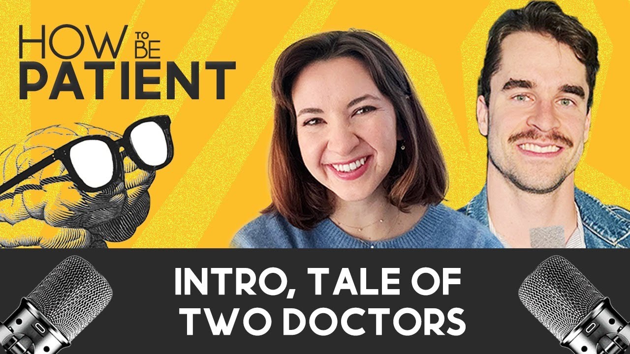 Intro, tale of two doctors | How To Be Patient (Ep 1)
