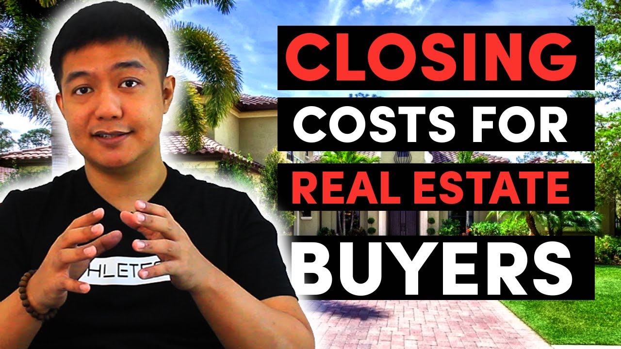 CLOSING COSTS FOR BUYERS OF REAL ESTATE PROPERTY
