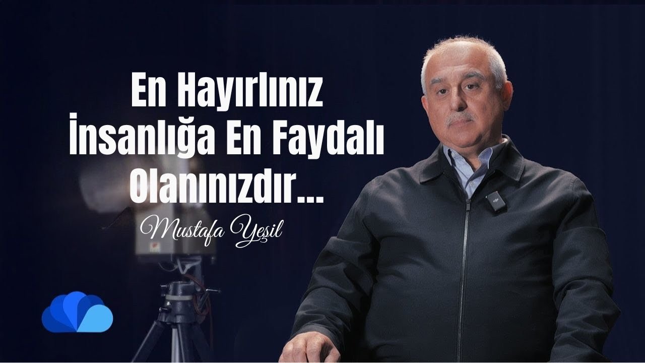 En Hayırlınız İnsanlığa En Faydalı Olanınızdır I Renkler Kuşağı I Mustafa Yeşil