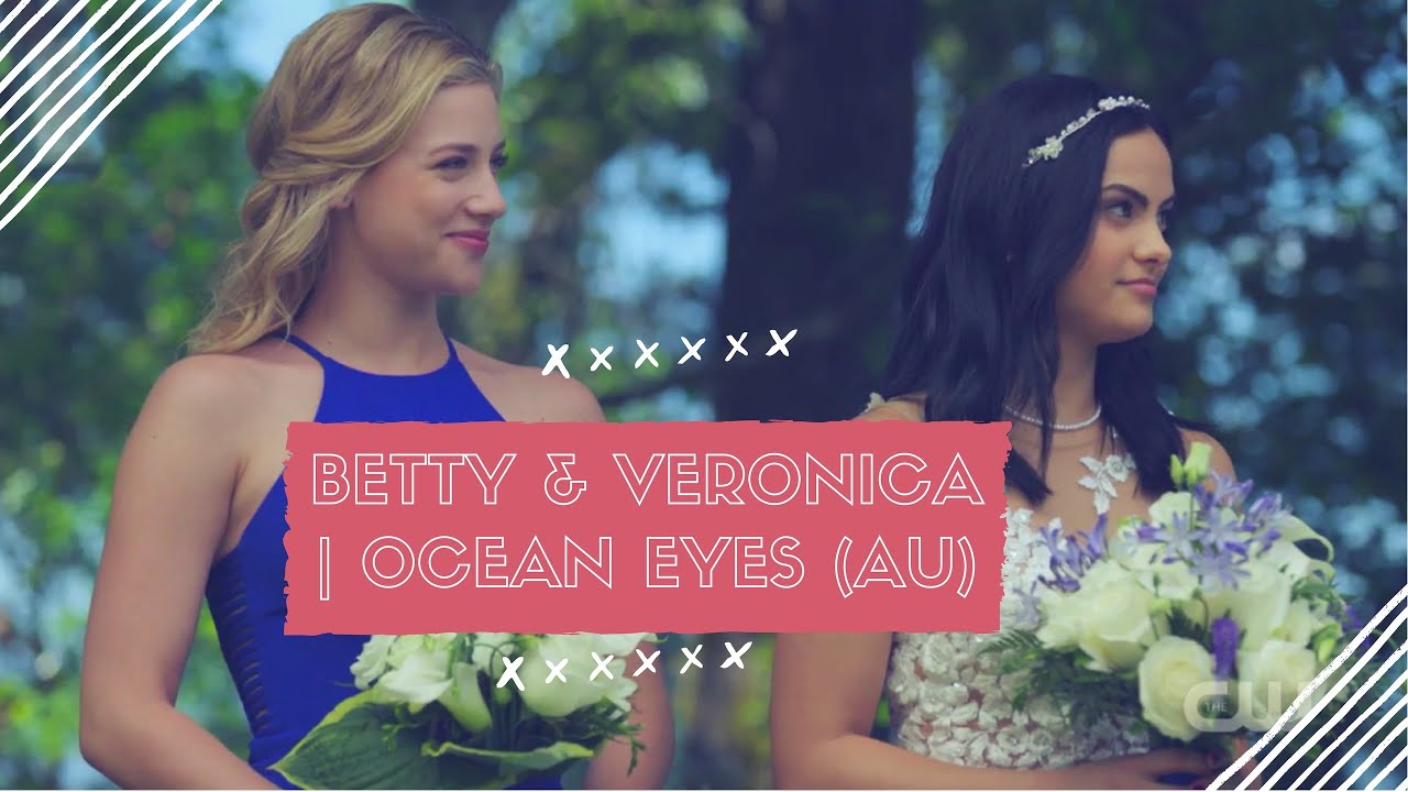 Betty + Veronica || Ocean eyes (AU)