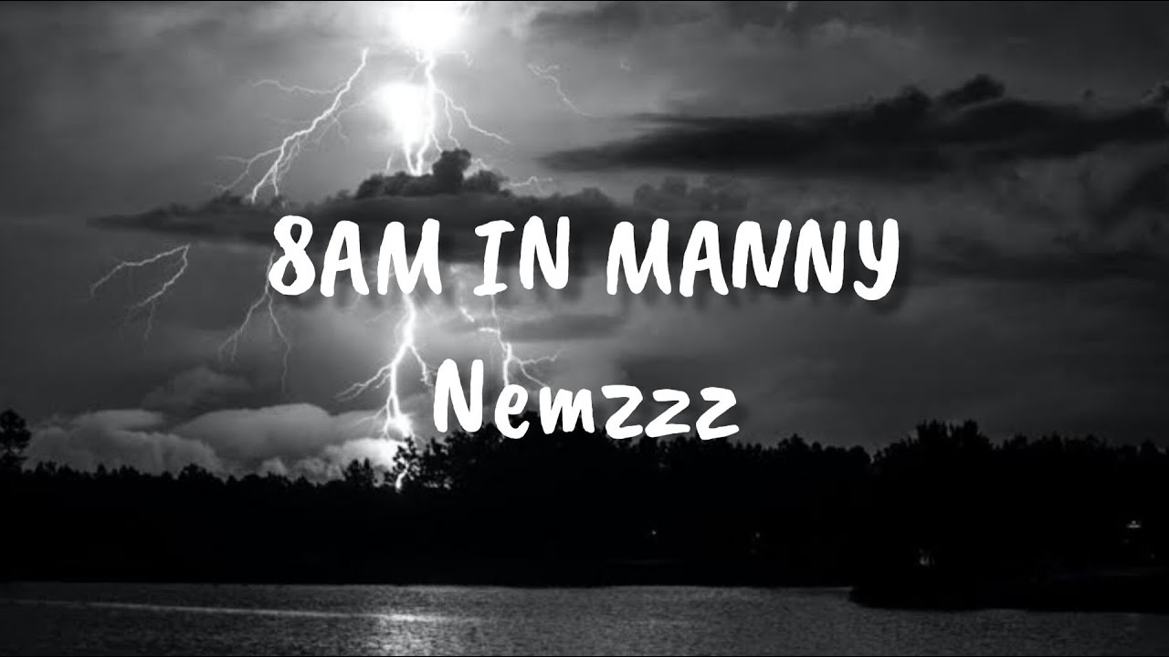 Nemzzz - 8AM IN MANNY [Lyrics]