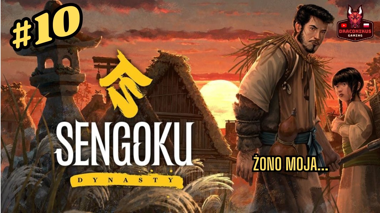 [PL]Zagrajmy w: Sengoku Dynasty #10 Żono moja...