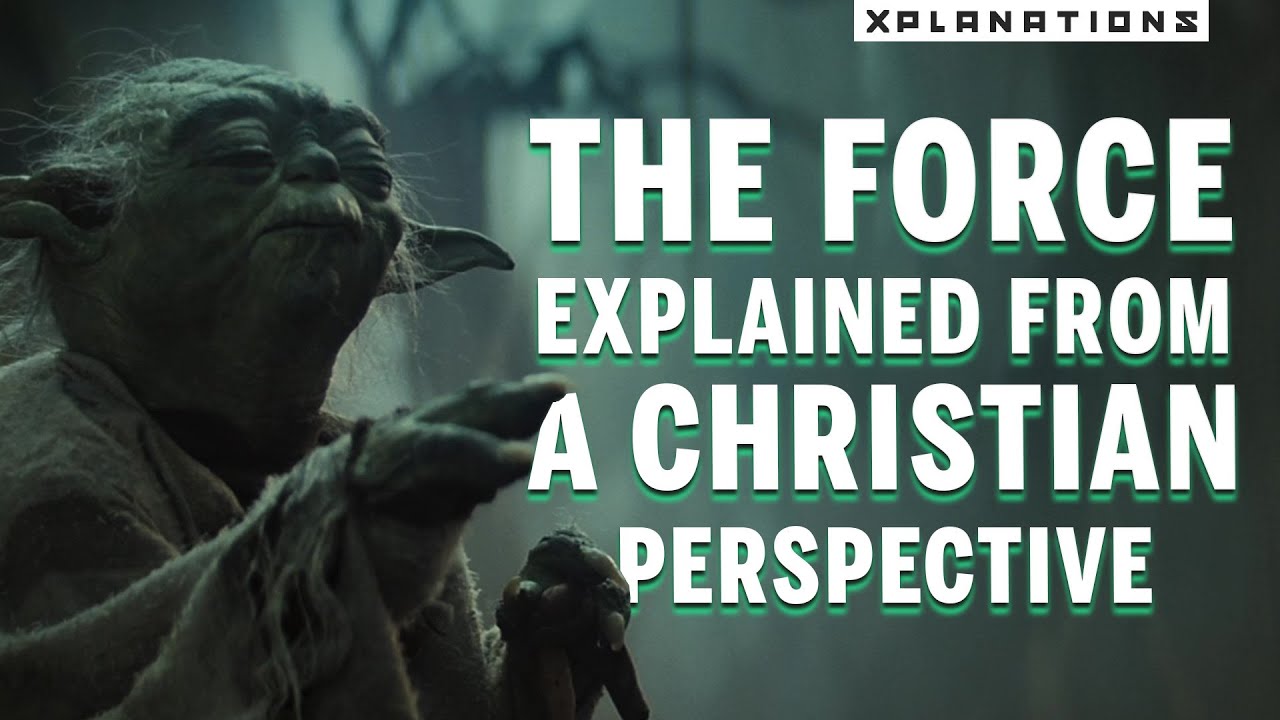 THE FORCE in Star Wars explained by a Christian