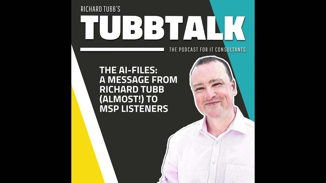 [Bonusode] The AI-Files: A Message From Richard Tubb (Almost!) to MSP Listeners