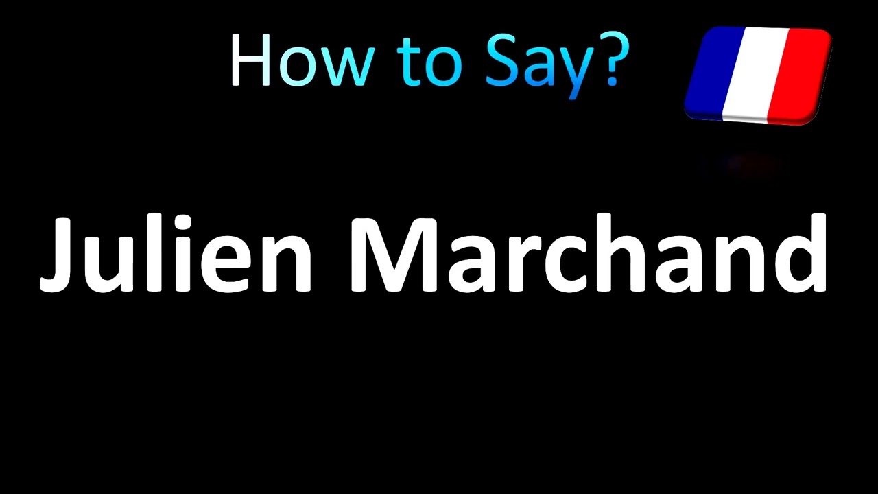 How to Pronounce Julien Marchand (French)