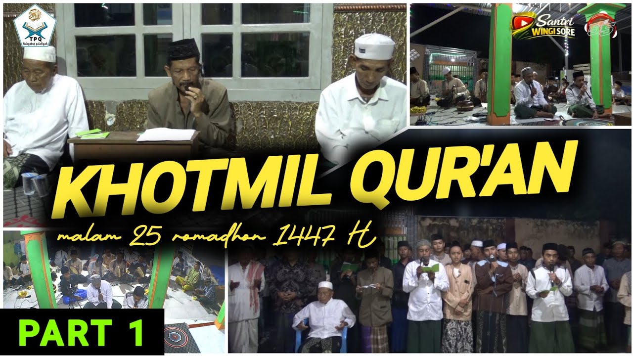 MALAM PENUH BERKAH .. KHOTMIL QUR'AN RAMADHAN MALAM KE 25 , part 1 