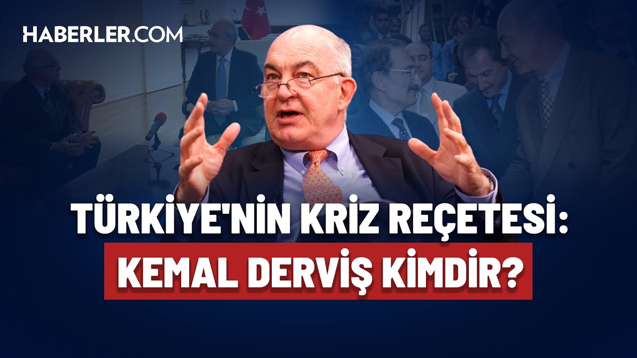 Türkiye'nin Kriz Reçetesi: Kemal Derviş Kimdir?
