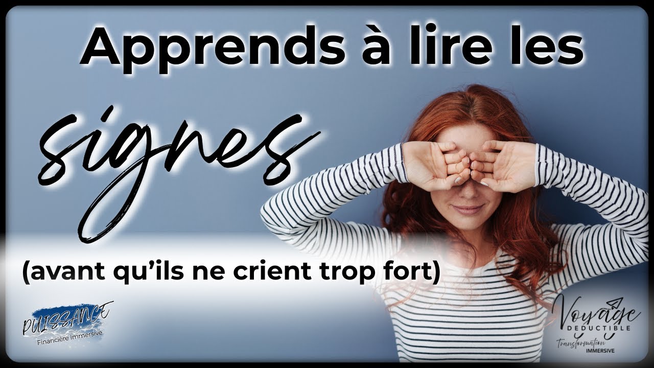 Apprends à lire les signes...avant qu’ils ne crient trop fort.