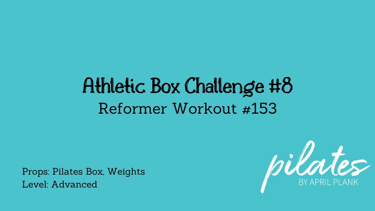 Athletic Box Challenge #8 - Reformer Workout #153 (Pilates Box, Weights - ADV)