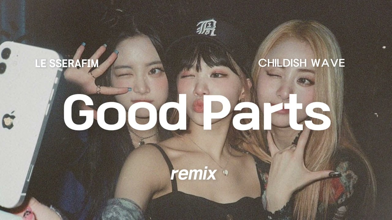 LE SSERAFIM(르세라핌) - Good Parts (R&B remix)
