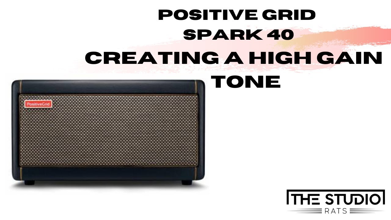 Positive Grid Spark -  Creating A High Gain Tone