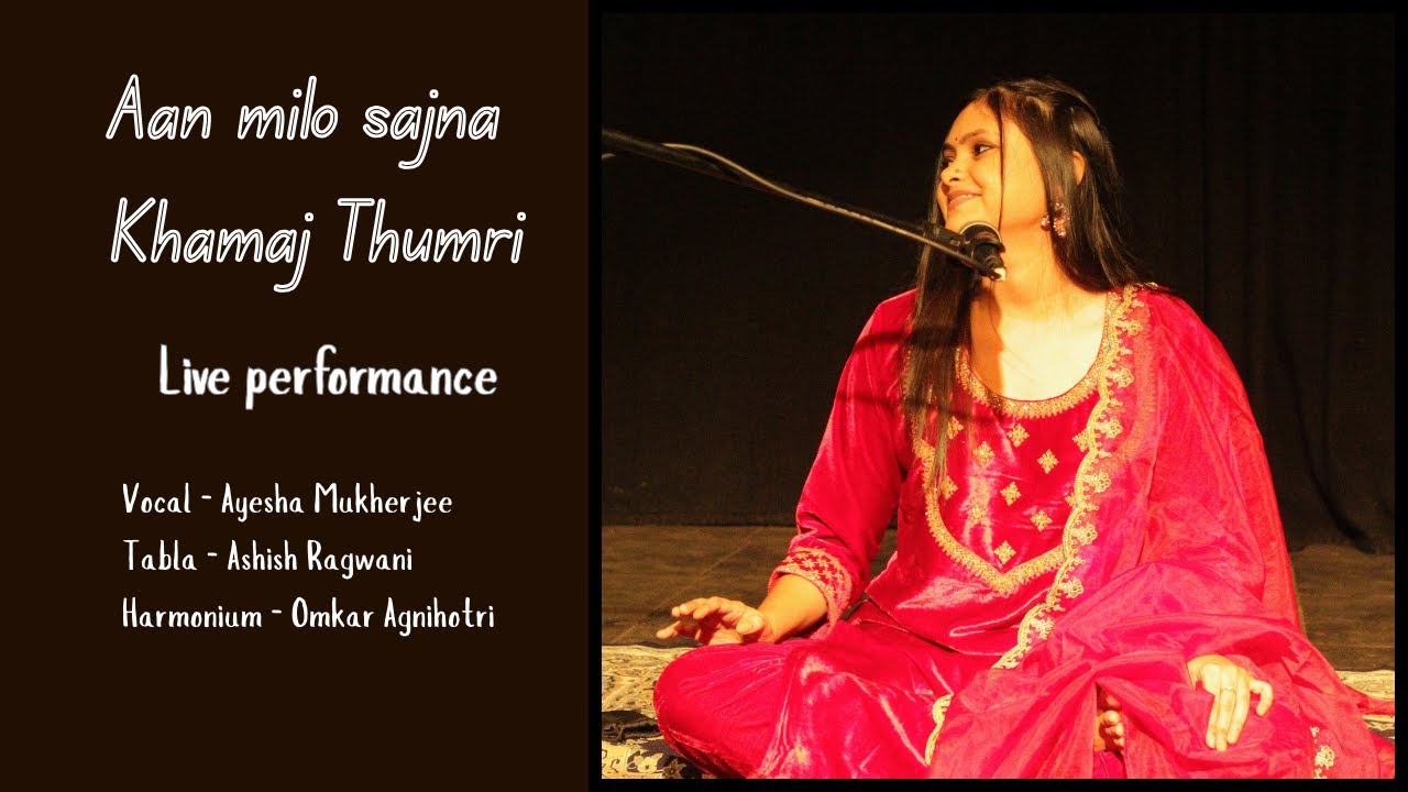 Khamaj Thumri | Aan Milo Sajna | Live performance