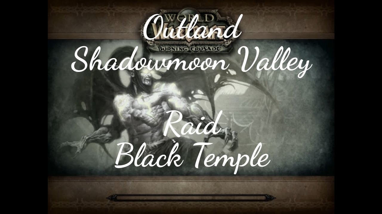 World of Warcraft - The Black Temple - Raid Guide.