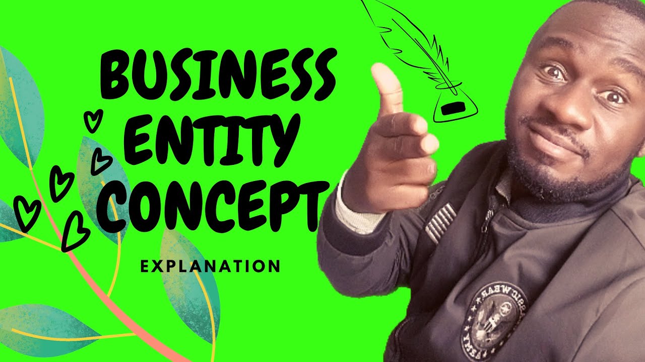 Что такое концепция бизнес-сущности? Объяснение концепции бизнес-сущности. Академия Кисембо