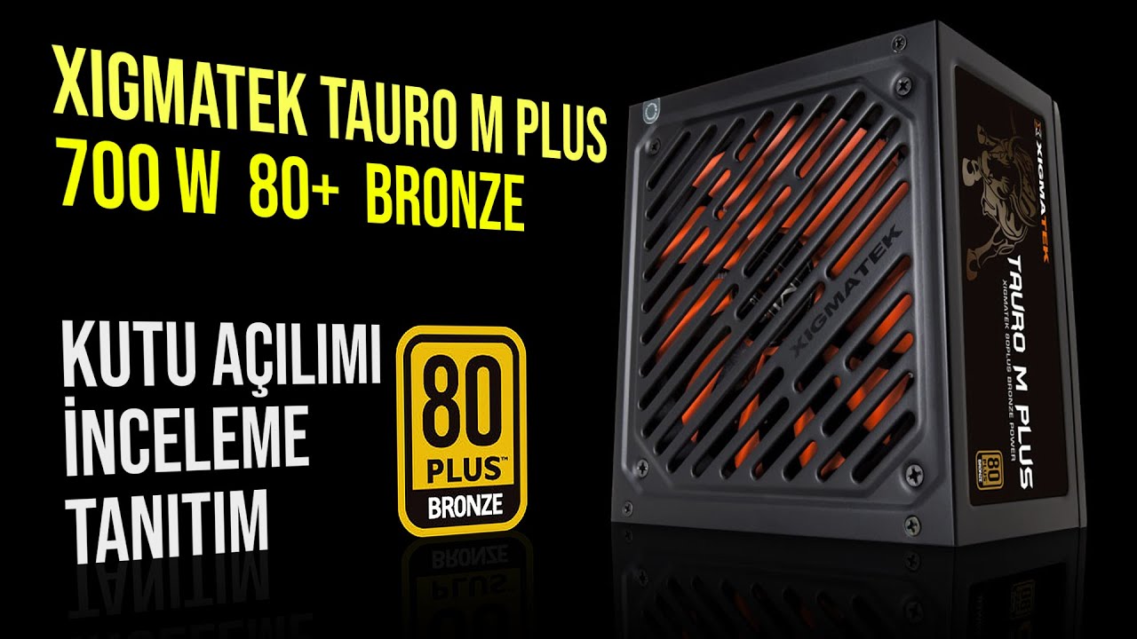 Xigmatek Tauro M Plus 700W 80+ Bronze | Kutu açılımı | Tanıdım | İnceleme
