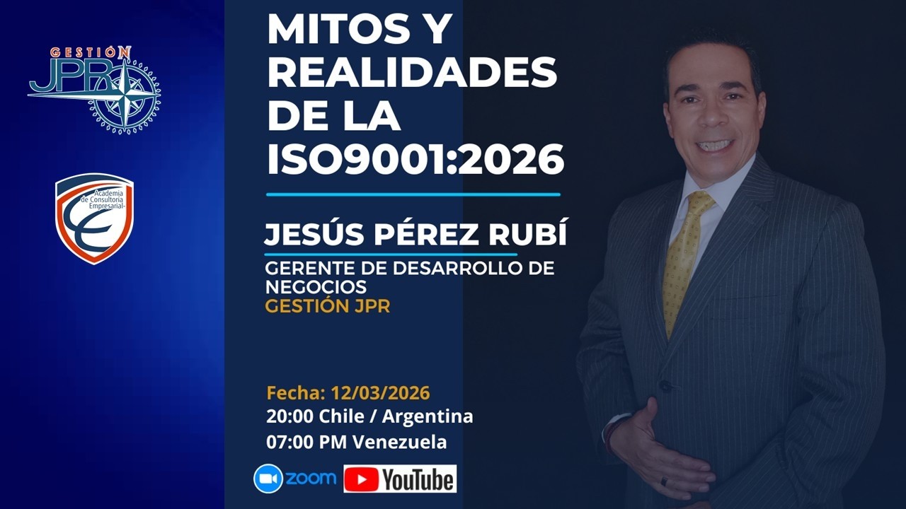 Webinar Mitos y Realidades ISO 9001:2026 Expositor Jesús Pérez Rubí
