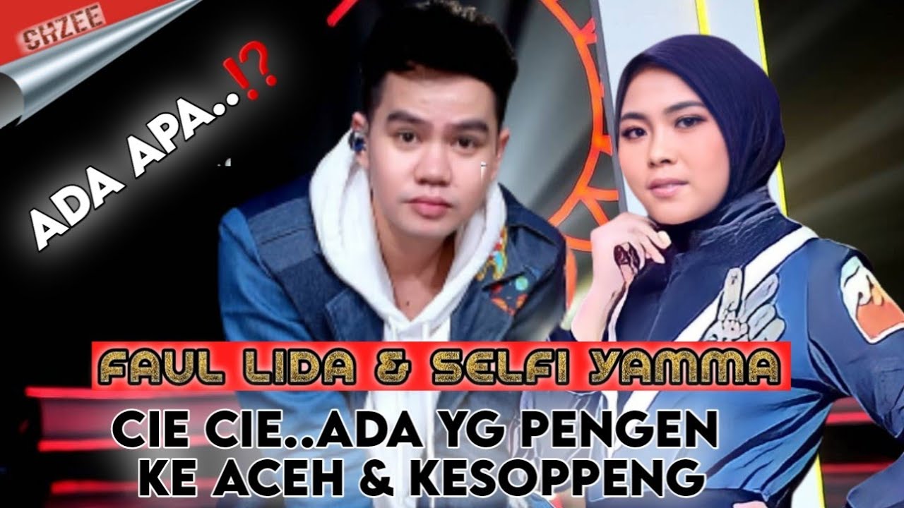 Ciee ciee  FAUL LIDA & SELFI YAMMA SERU BANGET NIH PENGEN BERKUNJUNG KE ACEH DAN SOPPENG ,ADA APA.⁉️