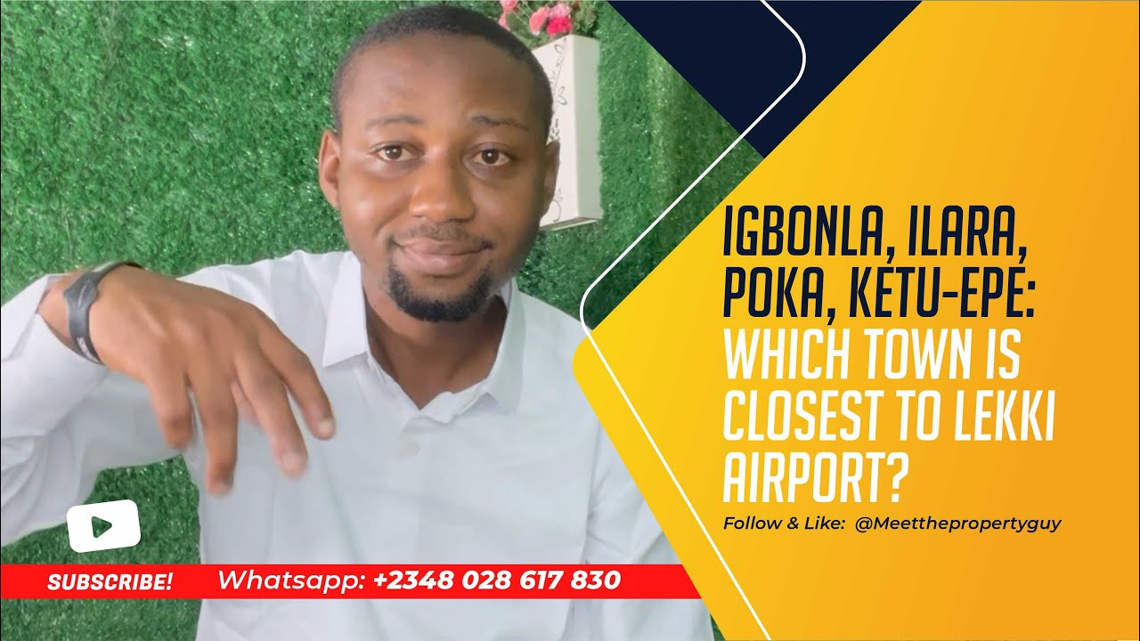 Igbonla, Ilara, Poka, Ketu-Epe: Which Town Is Closest To Lekki Airport?