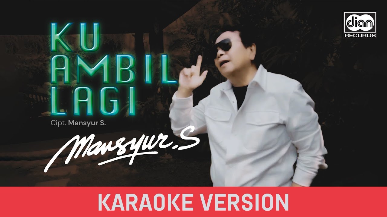 Mansyur S - Ku Ambil Lagi (Karaoke Version)