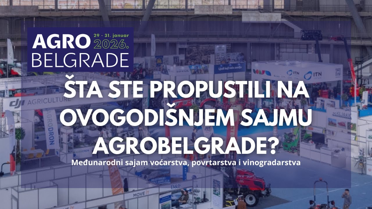 Od SADNICE do PLASMANA: najvažnije sa AgroBelgrade 2026! | Poljoprivrednik