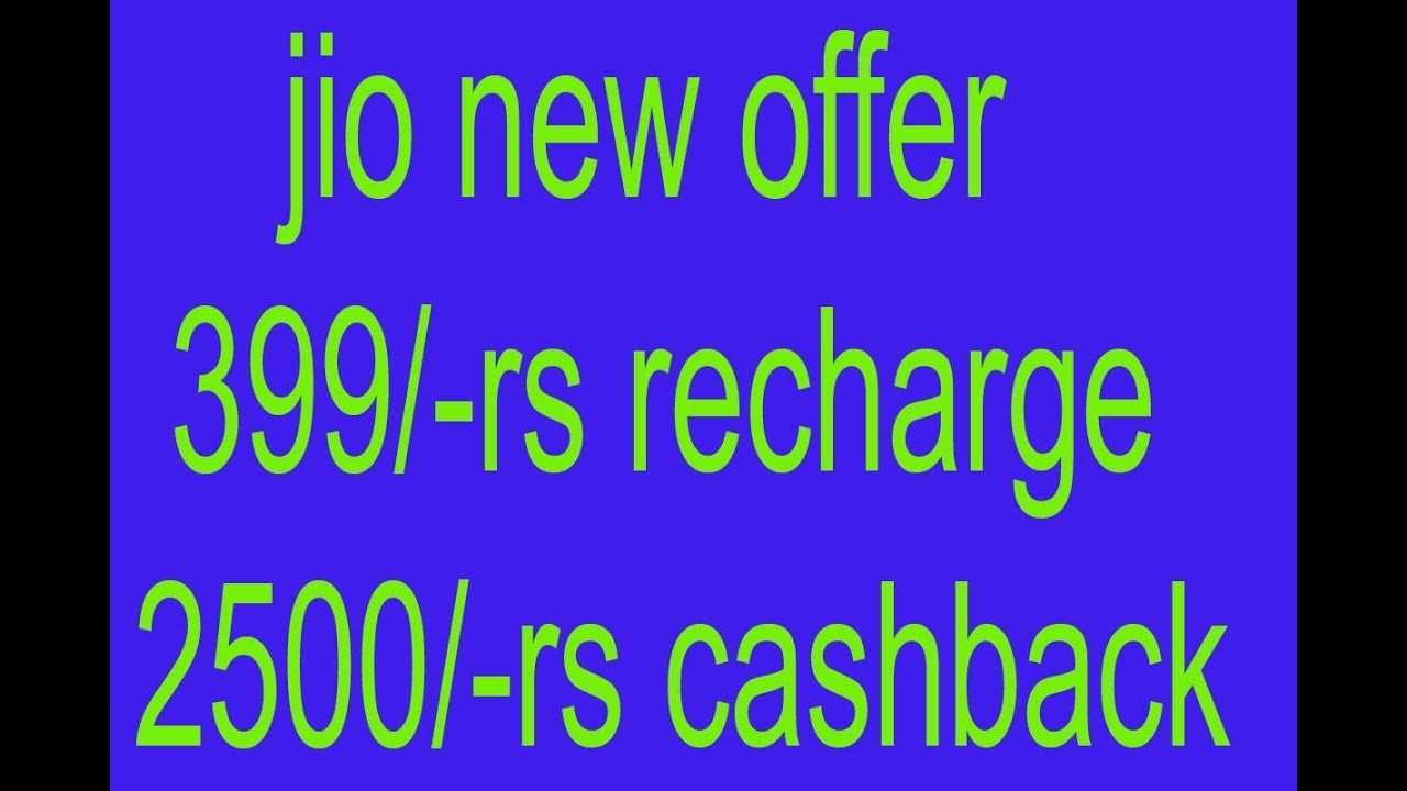 Jio new offer 399 recharge 2500 cashback offer