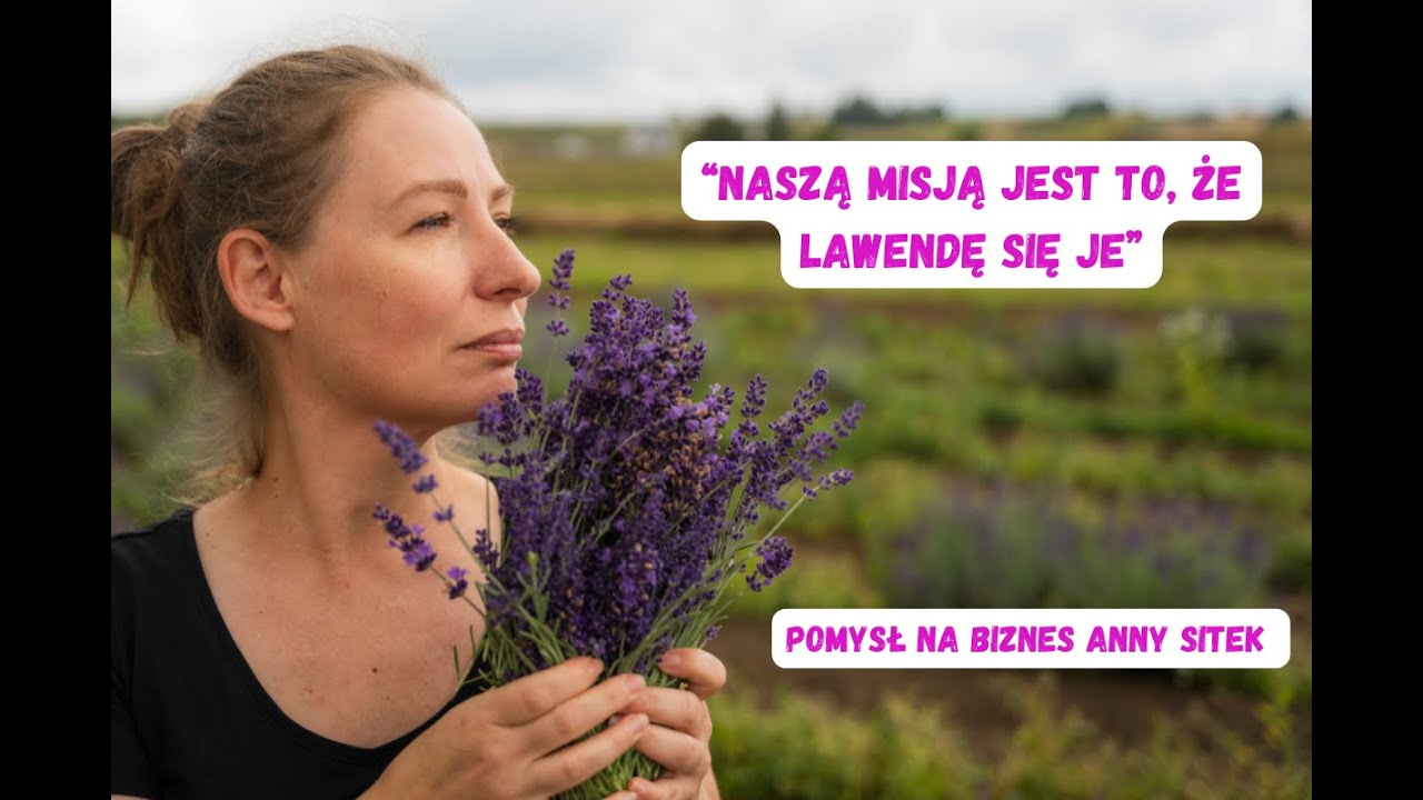 Ekologiczna uprawa lawendy lekarskiej: pomysł na biznes Anny Sitek. Czy to ciężki kawałek chleba?