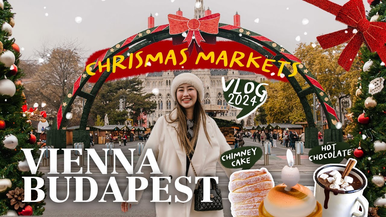 Christmas Markets Vlog 2024 : Vienna - Budapest 🎄