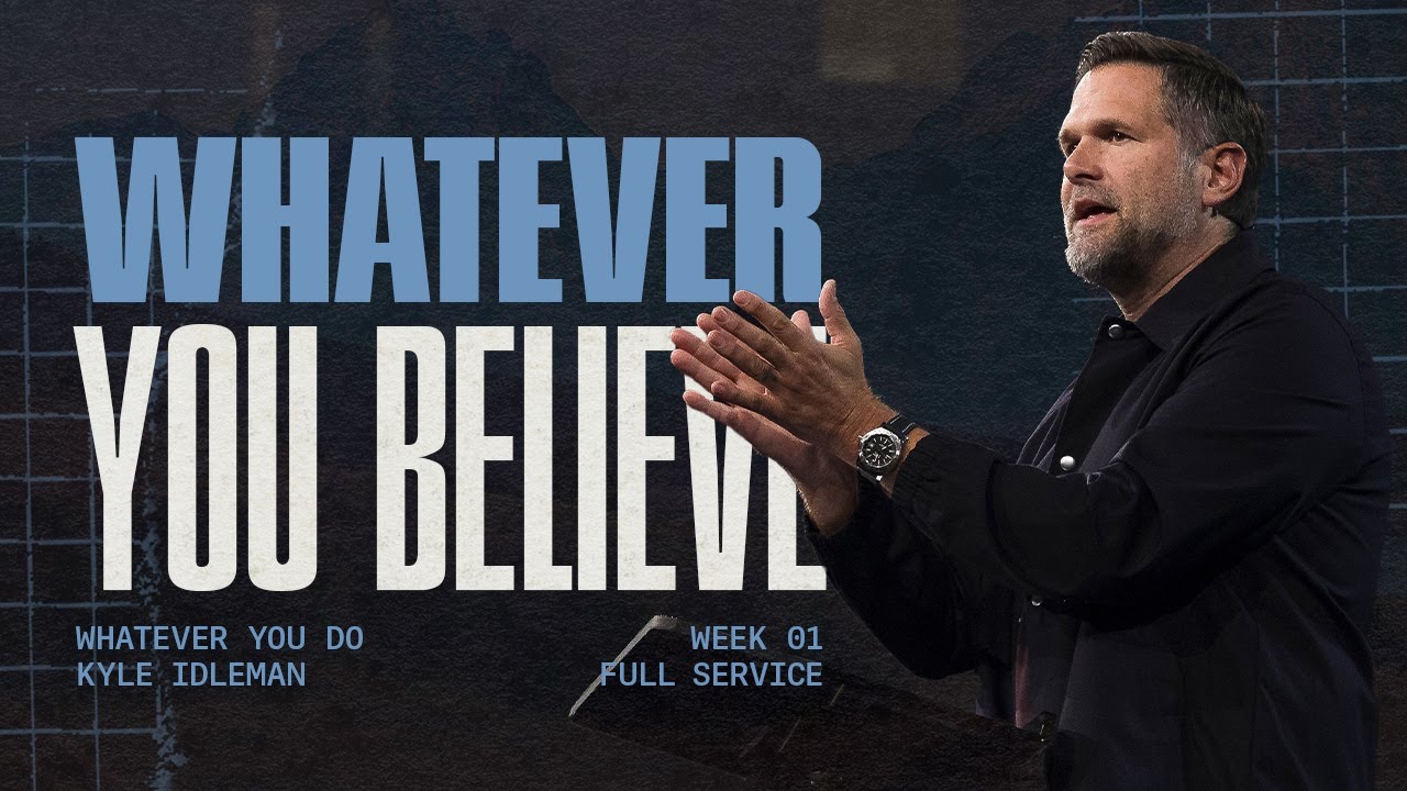 Whatever You Believe | Kyle Idleman