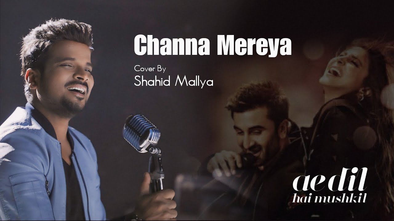 Channa Mereya - (Ae Dil Hai Mushkil) Shahid Mallya Version | Karan Johar | Ranbir Kapoor | Alia