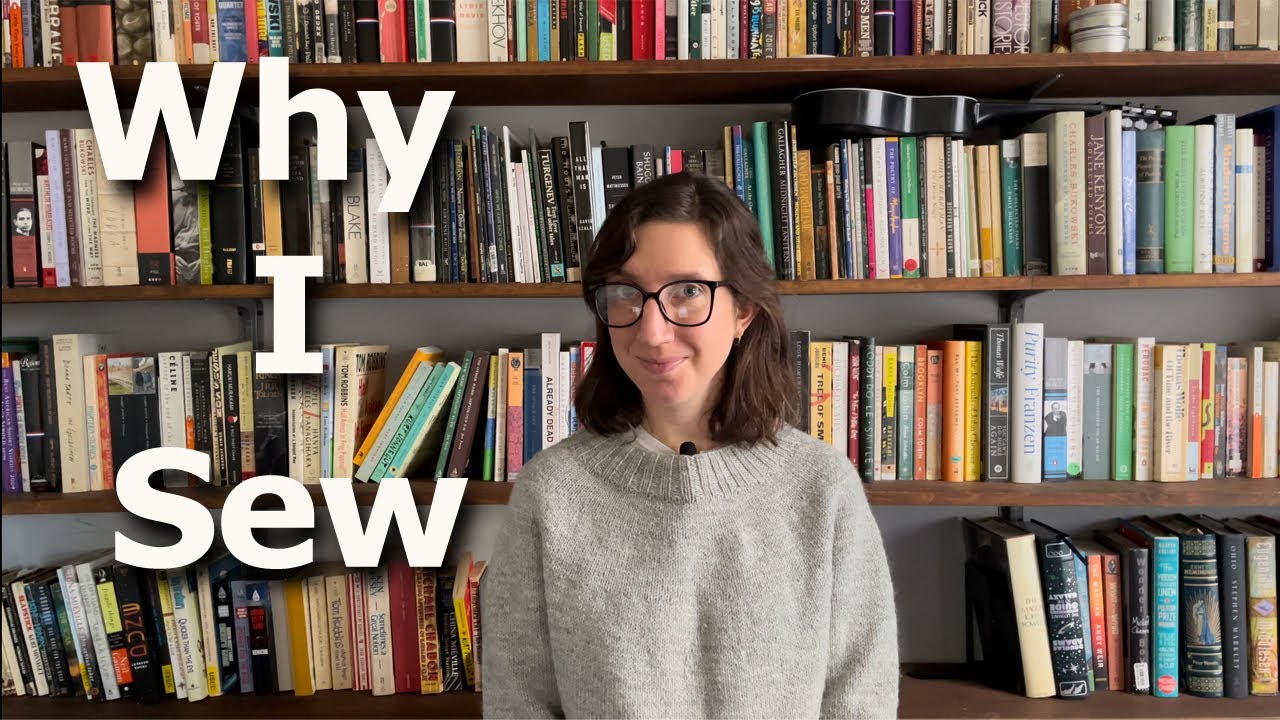 Why I Sew - The Benefits of Making Your Own Clothing