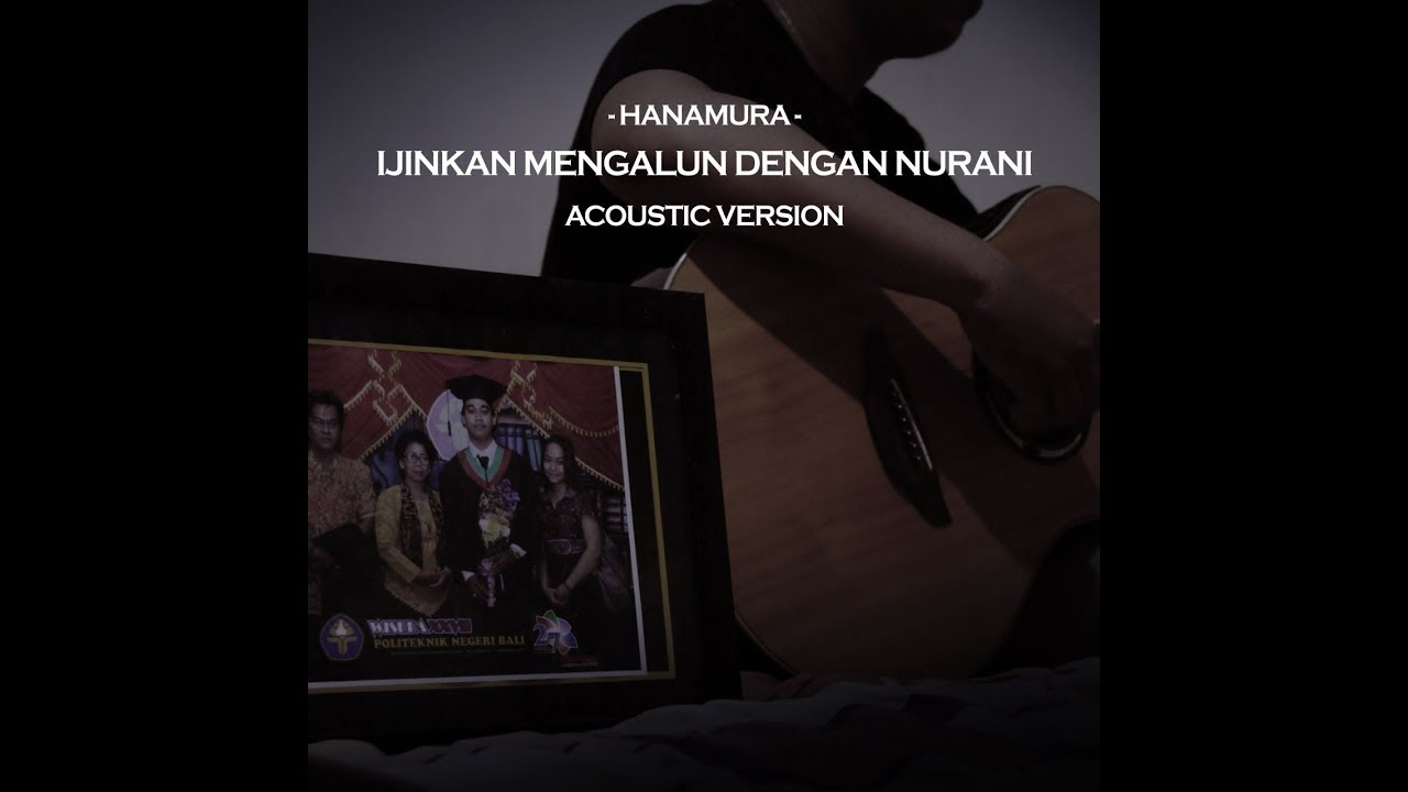 Hanamura - Ijinkan Mengalun dengan Nurani (Acoustic Version with Lyric)