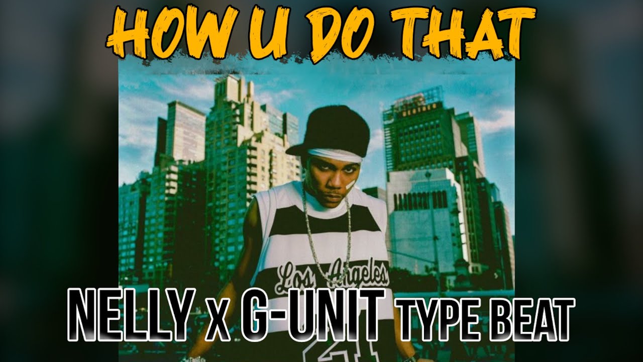 Nelly x G Unit 2000s Type Beat - How U Do That