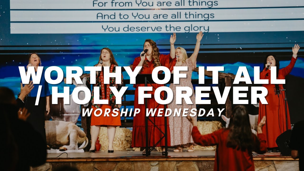 Worthy Of It All + Holy Forever | Sis. Laura Kirby | Worship Wednesday