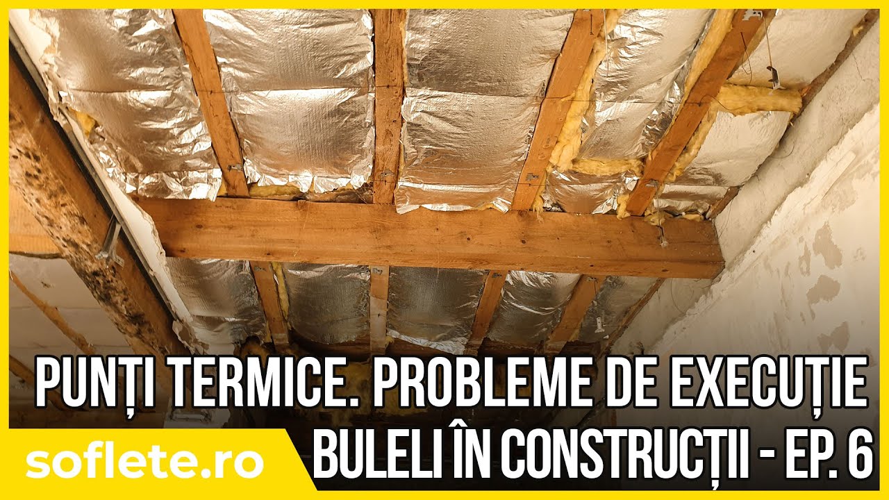 Punți termice. Probleme de execuție la mansarde. Buleli în construcții - Ep. 6