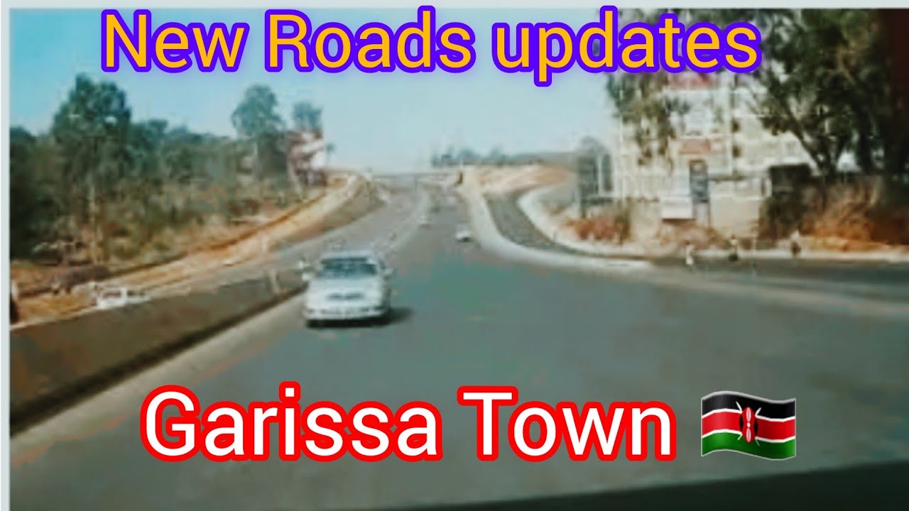 New Roads Updates In Garissa Town: FROM BULA MADINA,DOBALE,CADAAN TO CHIEFCAMP|| GARISSA KENYA 🇰🇪