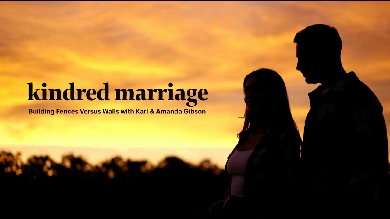 Grow Series: Kindred Marriage | Building Fences Versus Walls | Episode 5