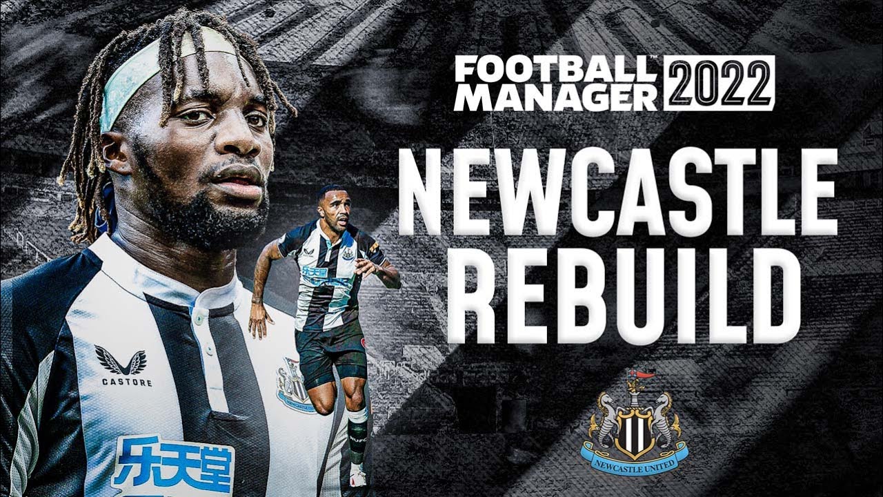 FM22 NEWCASTLE UNITED REBUILD | Football Manager 2022